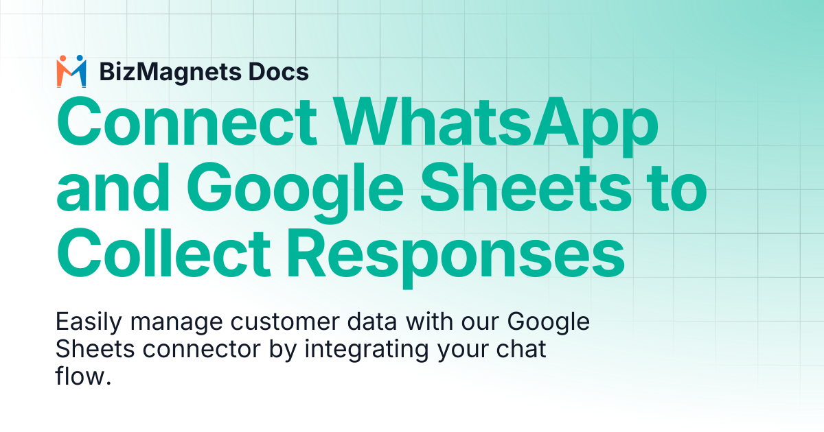 Connect WhatsApp and Google Sheets to Collect Responses | BizMagnets Docs